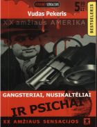 XX amžiaus sensacijos: Gangsteriai, nusikaltėliai ir psichai