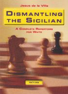 Dismantling the Sicilian: A Complete Repertoire for White