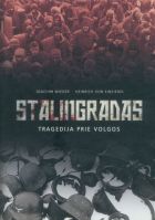 Stalingradas: tragedija prie Volgos