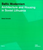 Baltic Modernism: Architecture and Housing in Soviet Lithuania