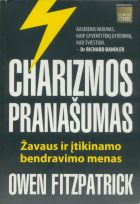 Charizmos pranašumas. Žavaus ir įtikinamo bendravimo menas