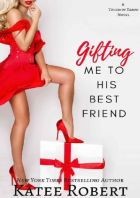 Gifting Me To His Best Friend (A Touch of Taboo #2)