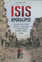 ISIS apokalipsė: „Islamo valstybės“ istorija, strategija ir paskutiniojo teismo dienos