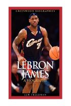 LeBron James A Biography