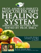 Prof. Arnold Ehret's Mucusless Diet Healing System